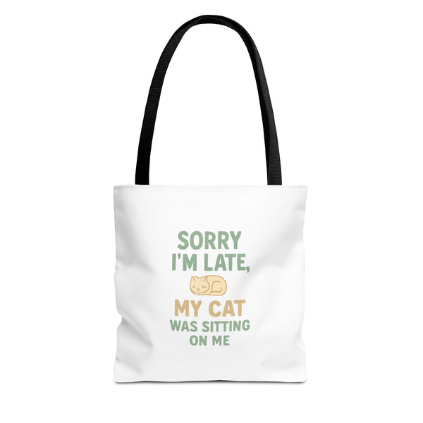 Sorry I'm Late, My Cat Was Sitting On Me Tote Bag
