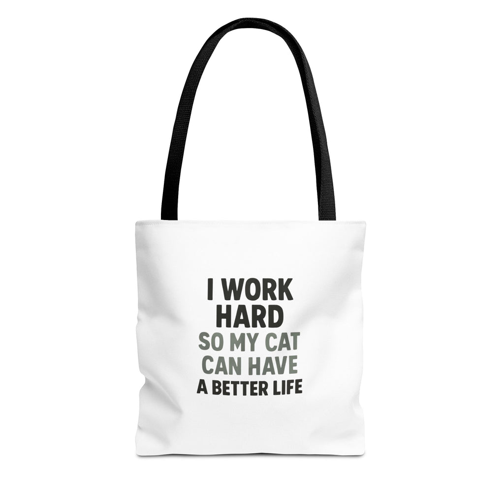 I Work Hard So My Cat Can Have A Better Life Tote Bag