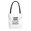 I Work Hard So My Cat Can Have A Better Life Tote Bag