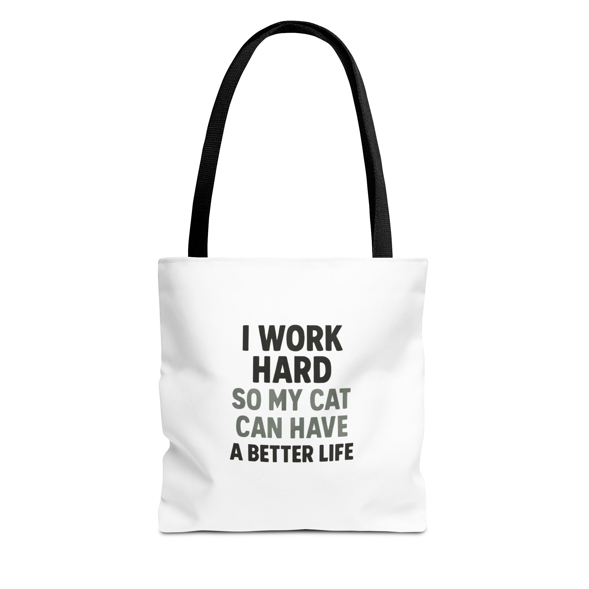 I Work Hard So My Cat Can Have A Better Life Tote Bag