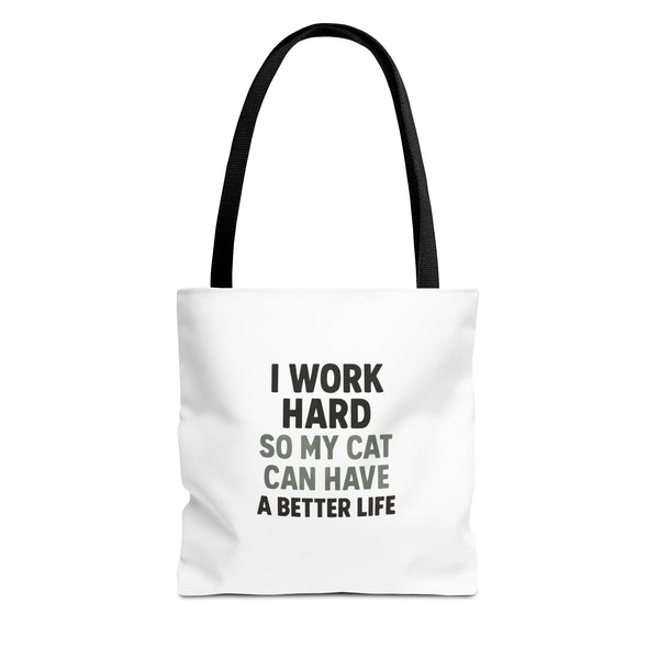 I Work Hard So My Cat Can Have A Better Life Tote Bag