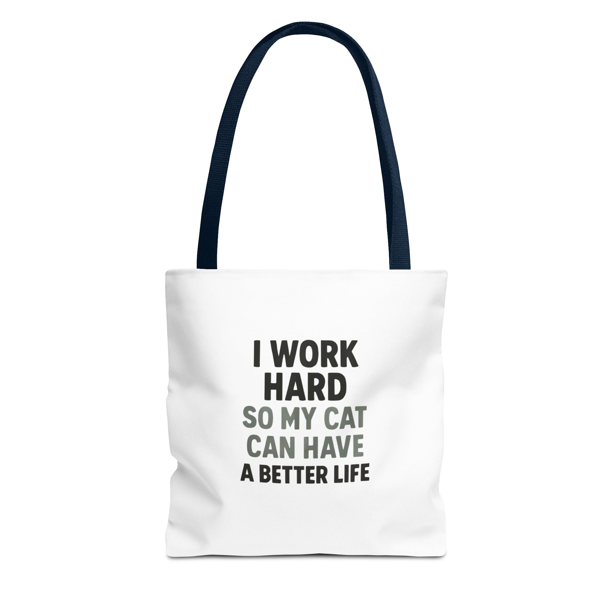 I Work Hard So My Cat Can Have A Better Life Tote Bag