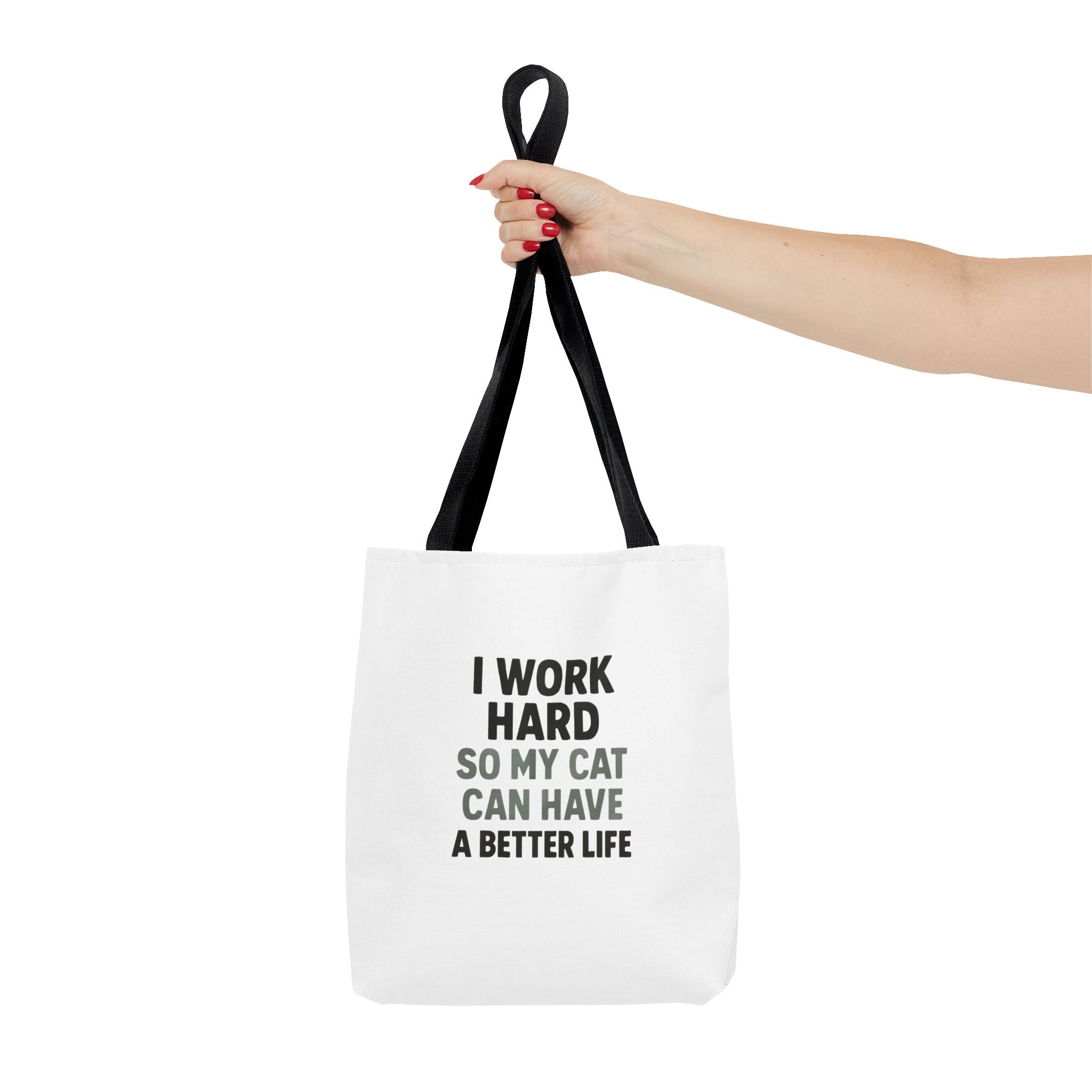 I Work Hard So My Cat Can Have A Better Life Tote Bag