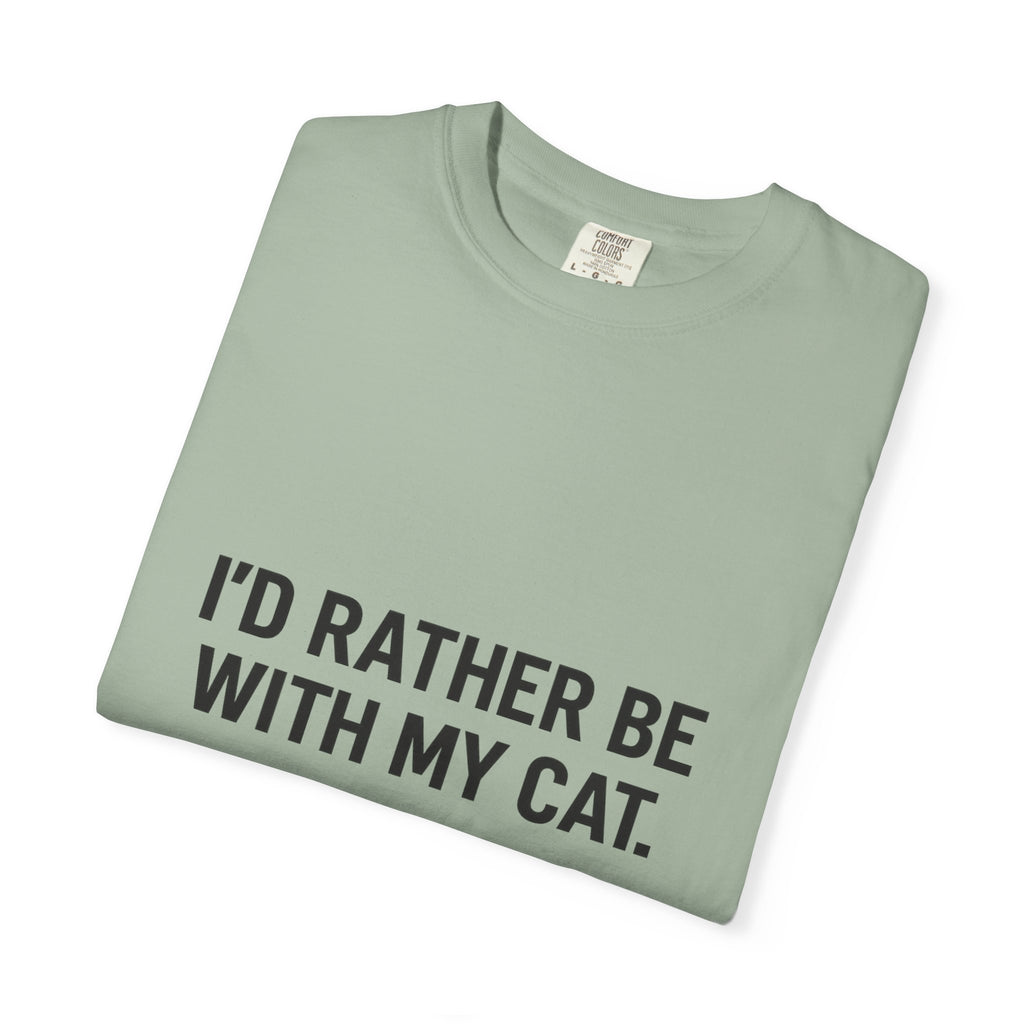 I'd Rather Be With My Cat T-shirt