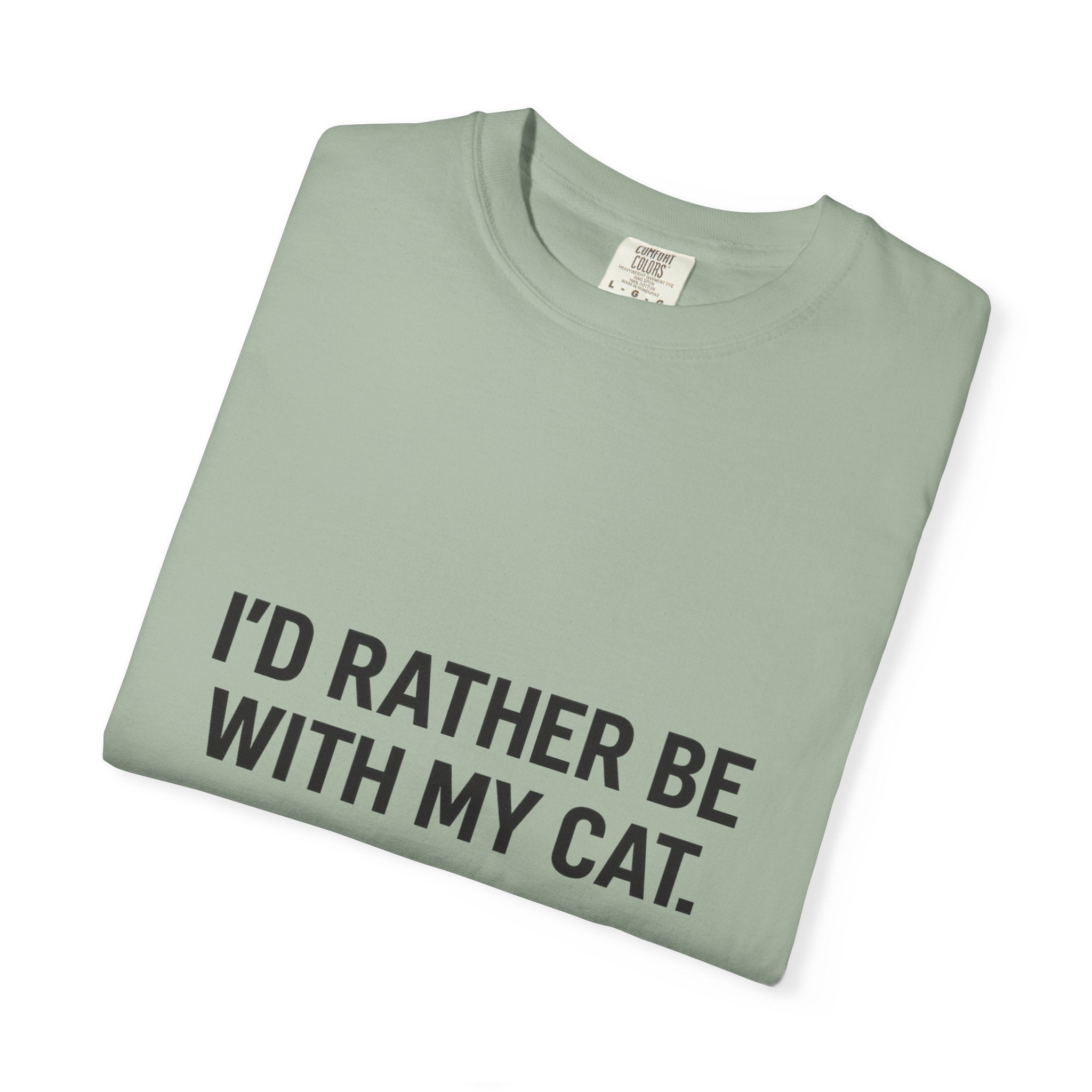 I'd Rather Be With My Cat T-shirt