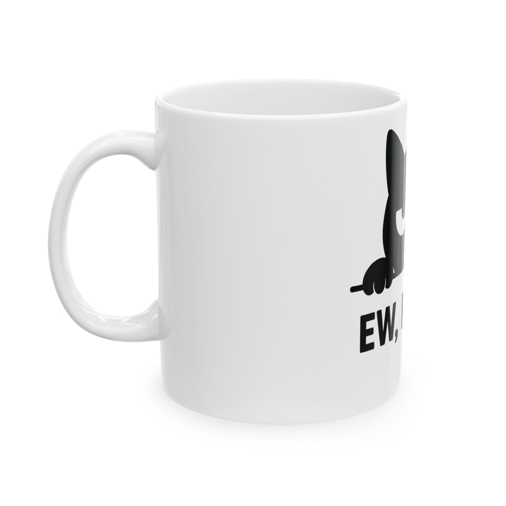 Funny Cat Mug - "Ew, People!"