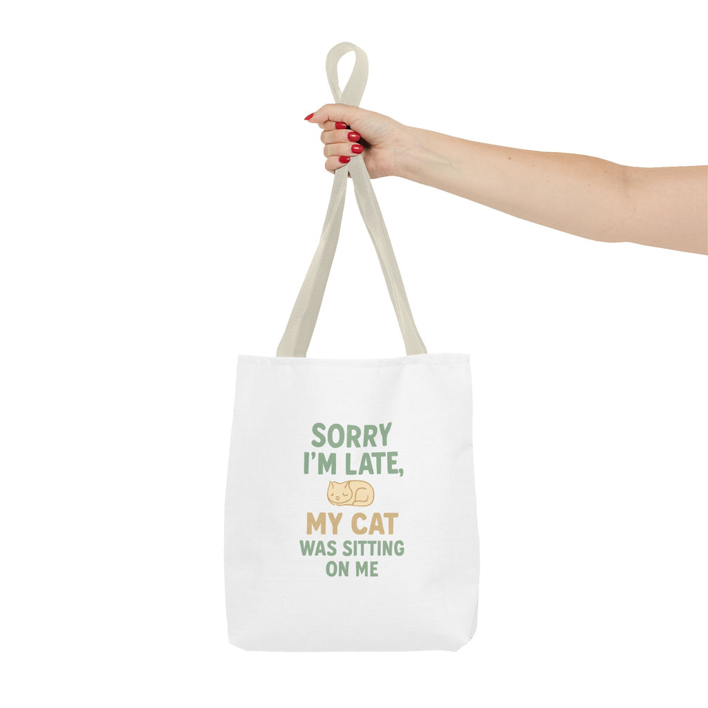 Sorry I'm Late, My Cat Was Sitting On Me Tote Bag