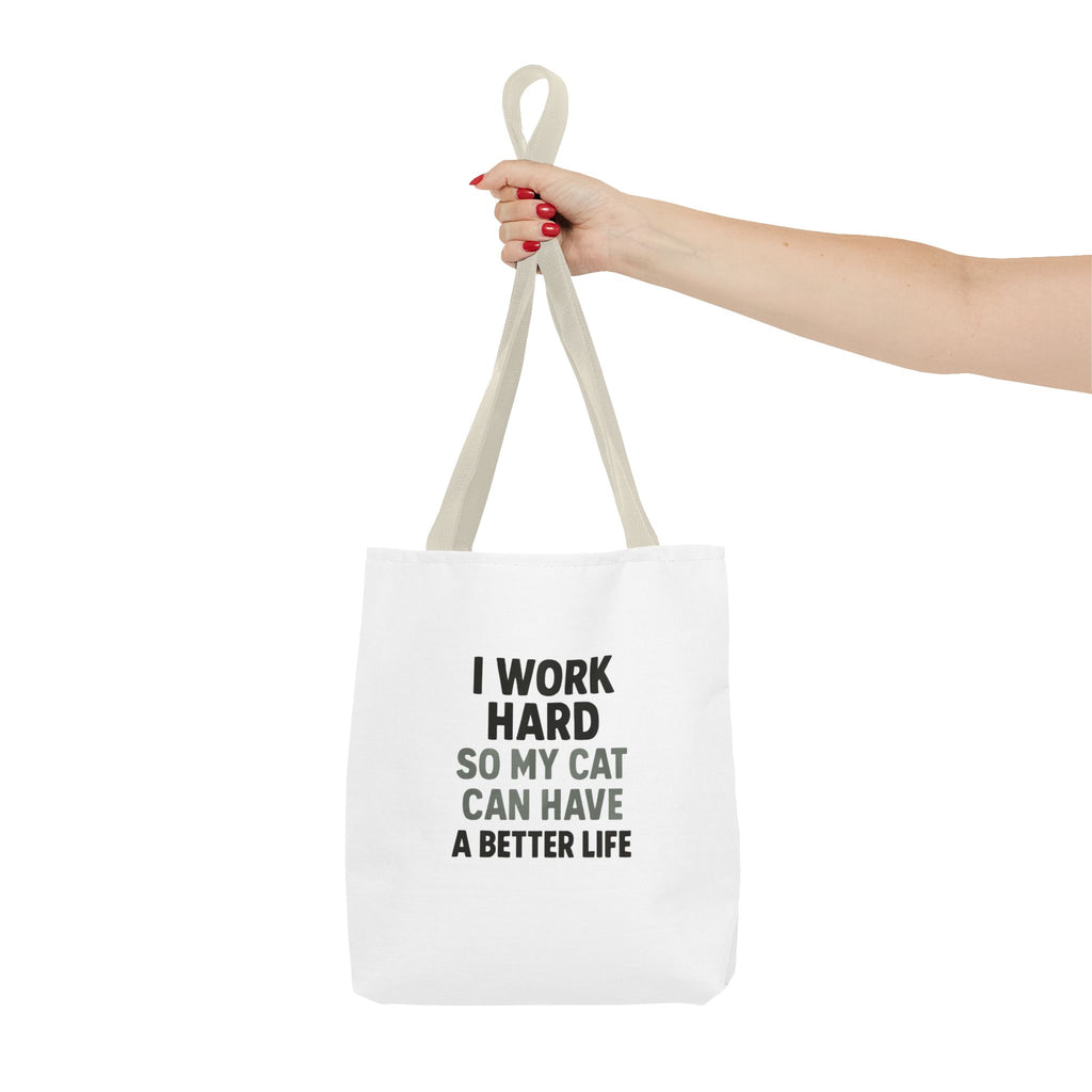 I Work Hard So My Cat Can Have A Better Life Tote Bag