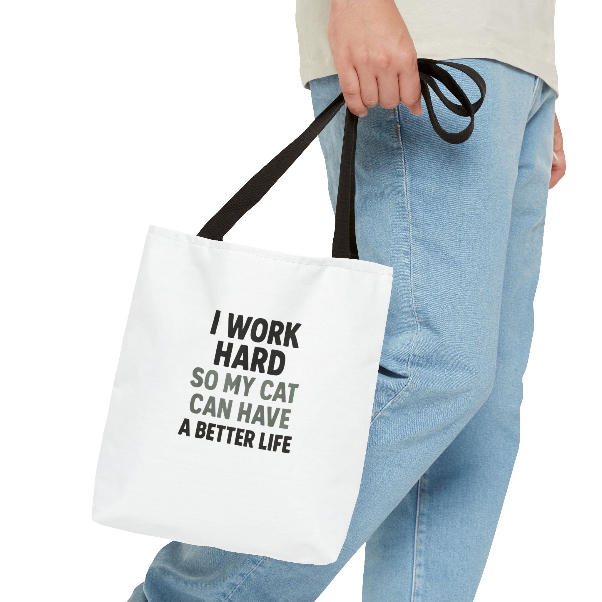 I Work Hard So My Cat Can Have A Better Life Tote Bag
