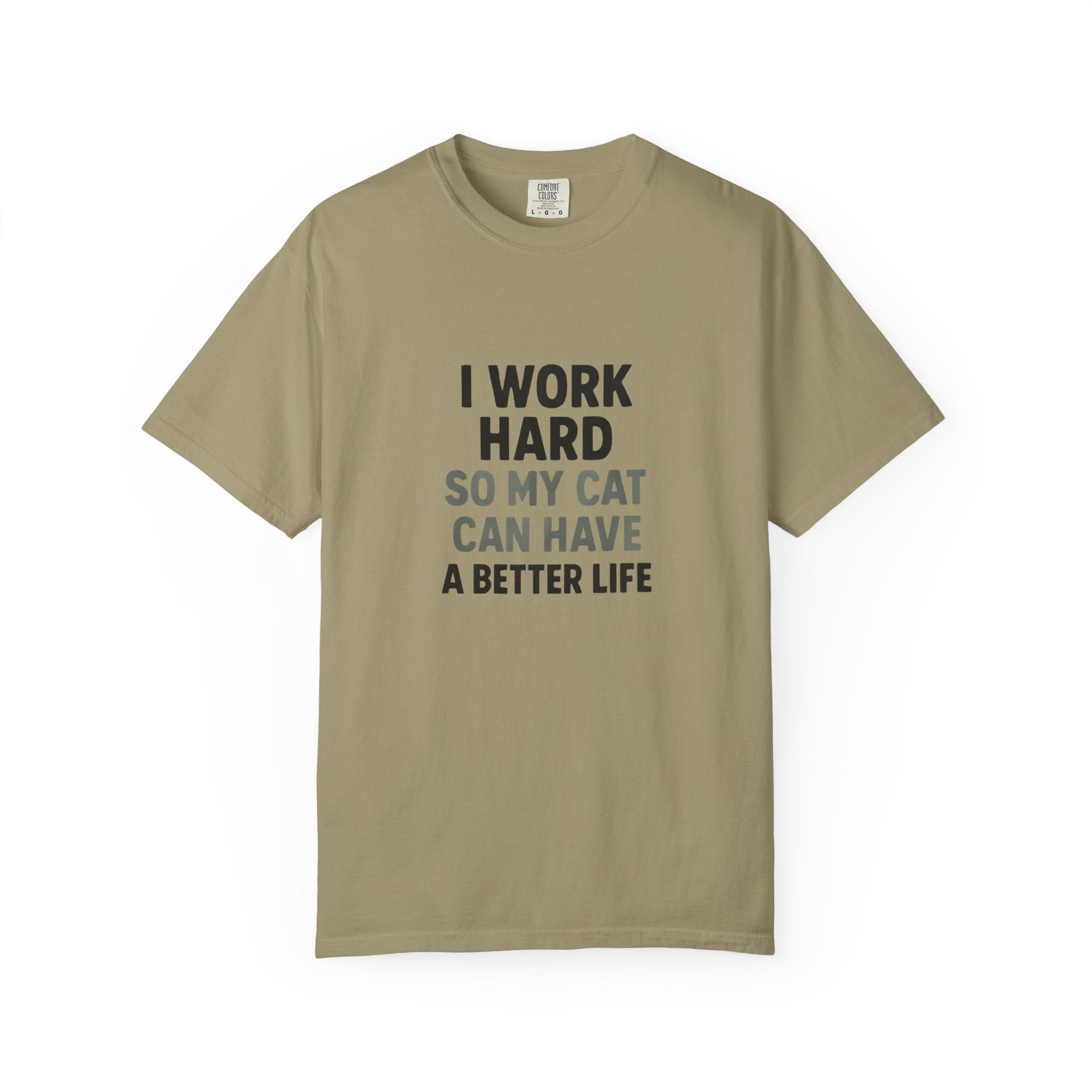 I Work Hard So My Cat Can Have A Better Life T-Shirt