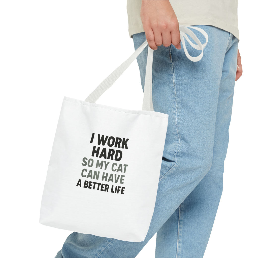 I Work Hard So My Cat Can Have A Better Life Tote Bag