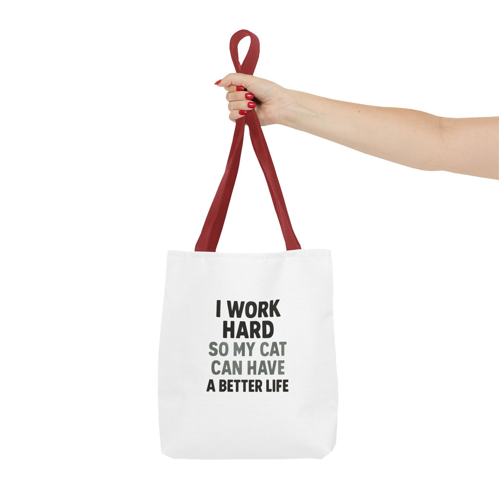 I Work Hard So My Cat Can Have A Better Life Tote Bag