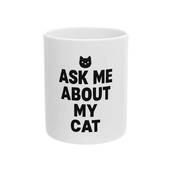 Cat Lover's Ceramic Mug - "Ask Me About My Cat"