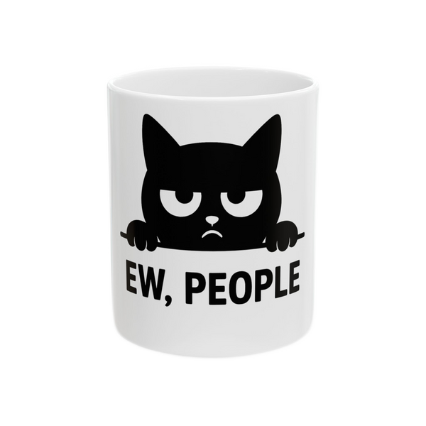 Funny Cat Mug - "Ew, People!"