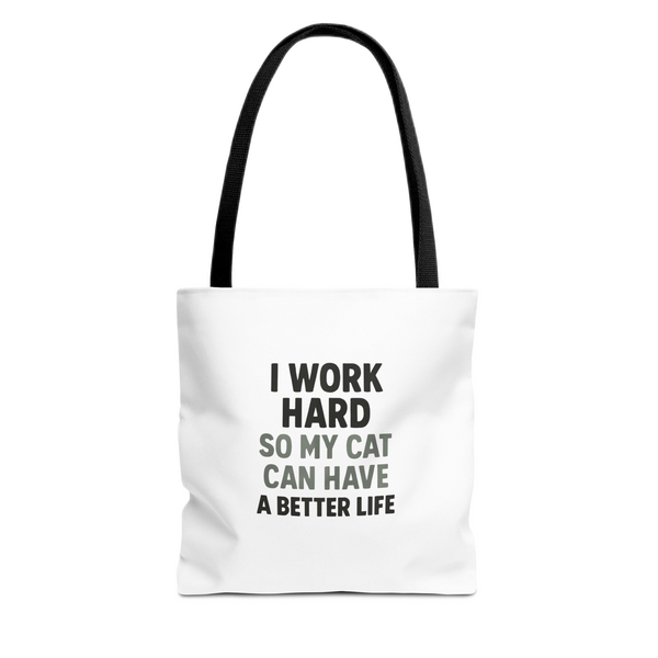 I Work Hard So My Cat Can Have A Better Life Tote Bag