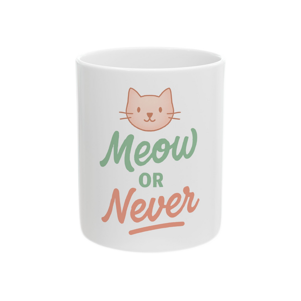Cute Cat Mug - Meow or Never