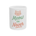 Cute Cat Mug - Meow or Never