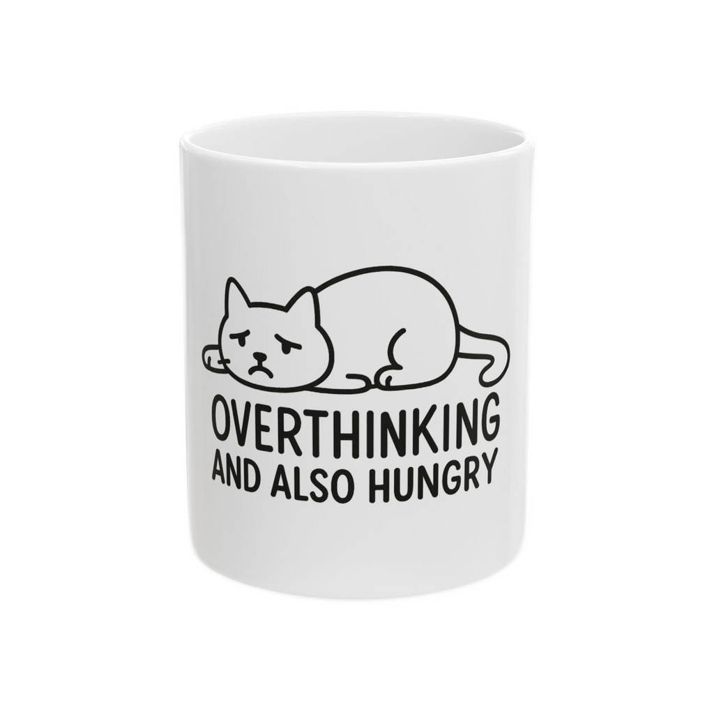 Funny Cat Mug - Overthinking and Also Hungry
