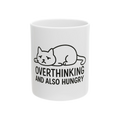 Funny Cat Mug - Overthinking and Also Hungry