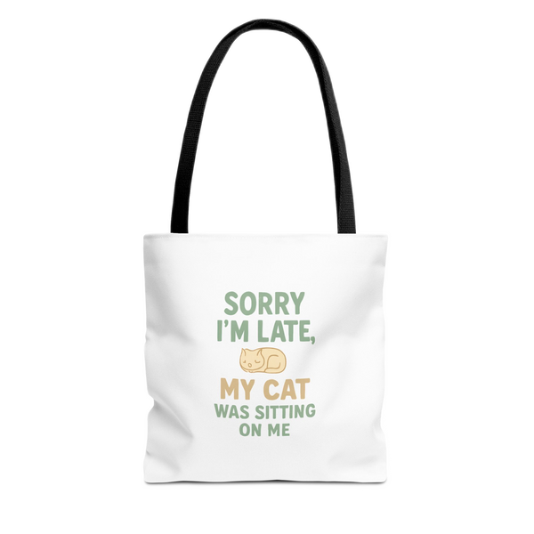 Sorry I'm Late, My Cat Was Sitting On Me Tote Bag